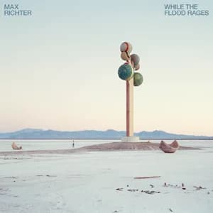 While The Flood Rages by Max Richter