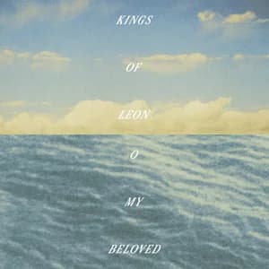 O My Beloved by Kings of Leon